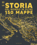 Storia del mondo in oltre 150 mappe